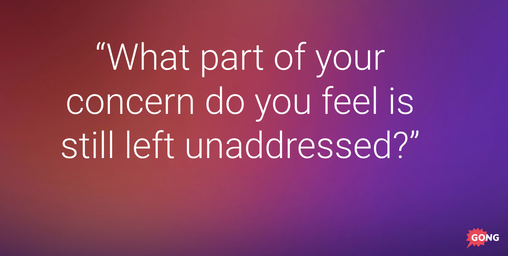 Quote: "What part of your concern do you feel is still left unaddressed?"