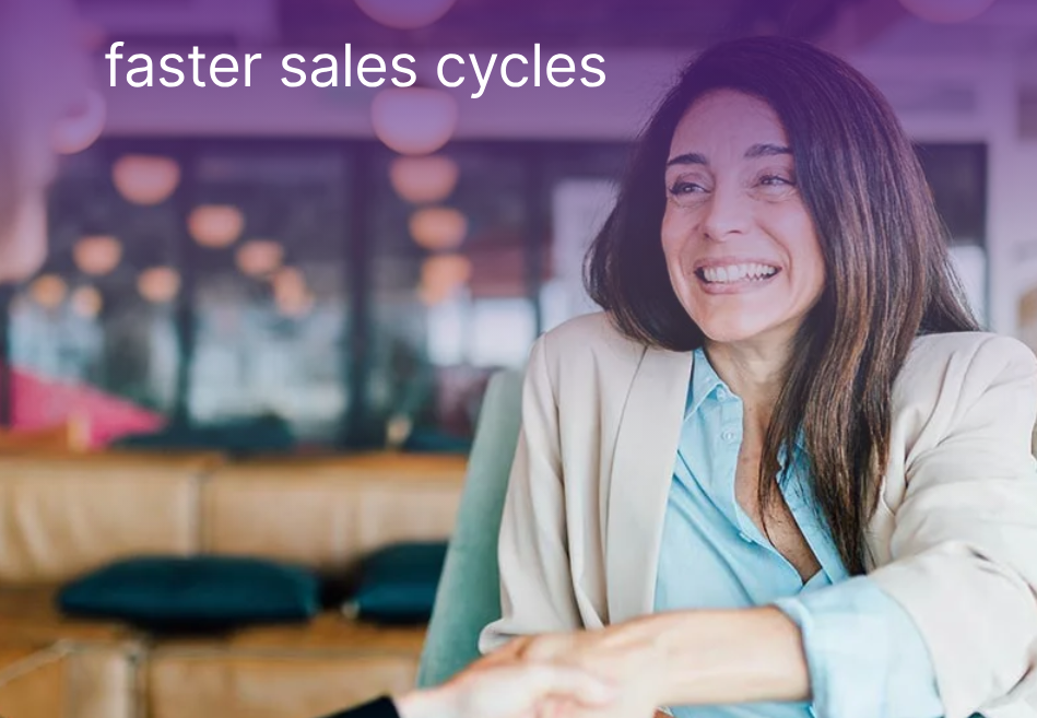 Faster sales cycles