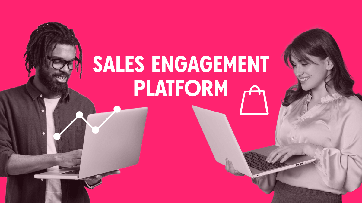 How to Make the Most Out of Your Sales Engagement Platform
