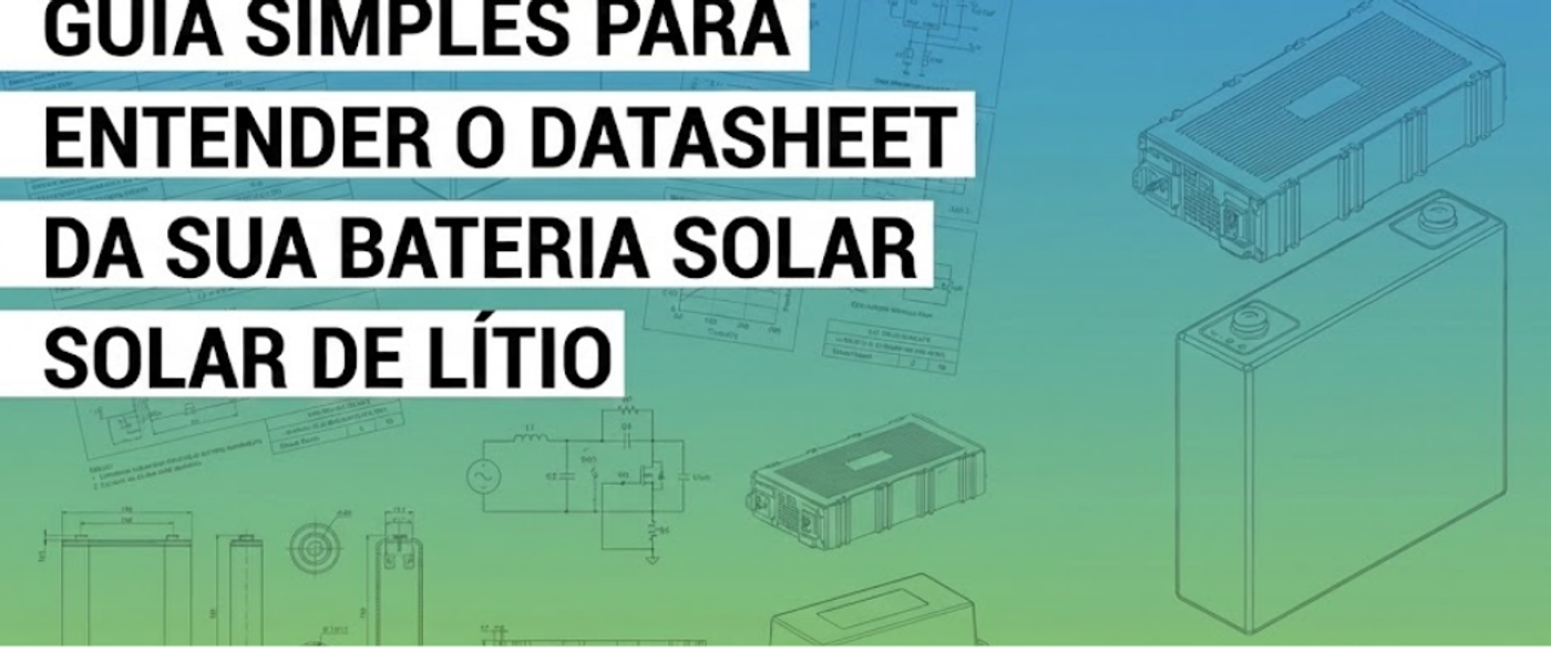 Guia simples para entender o Datasheet da sua Bateria Solar de Lítio