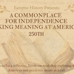 A Commonplace for Independence: Making Meaning at America’s 250th | Tinworks