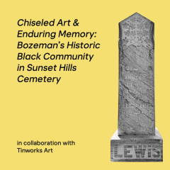Chiseled Art & Enduring Memory: Bozeman’s Historic Black Community in Sunset Hills Cemetery — with Extreme History Project | Tinworks