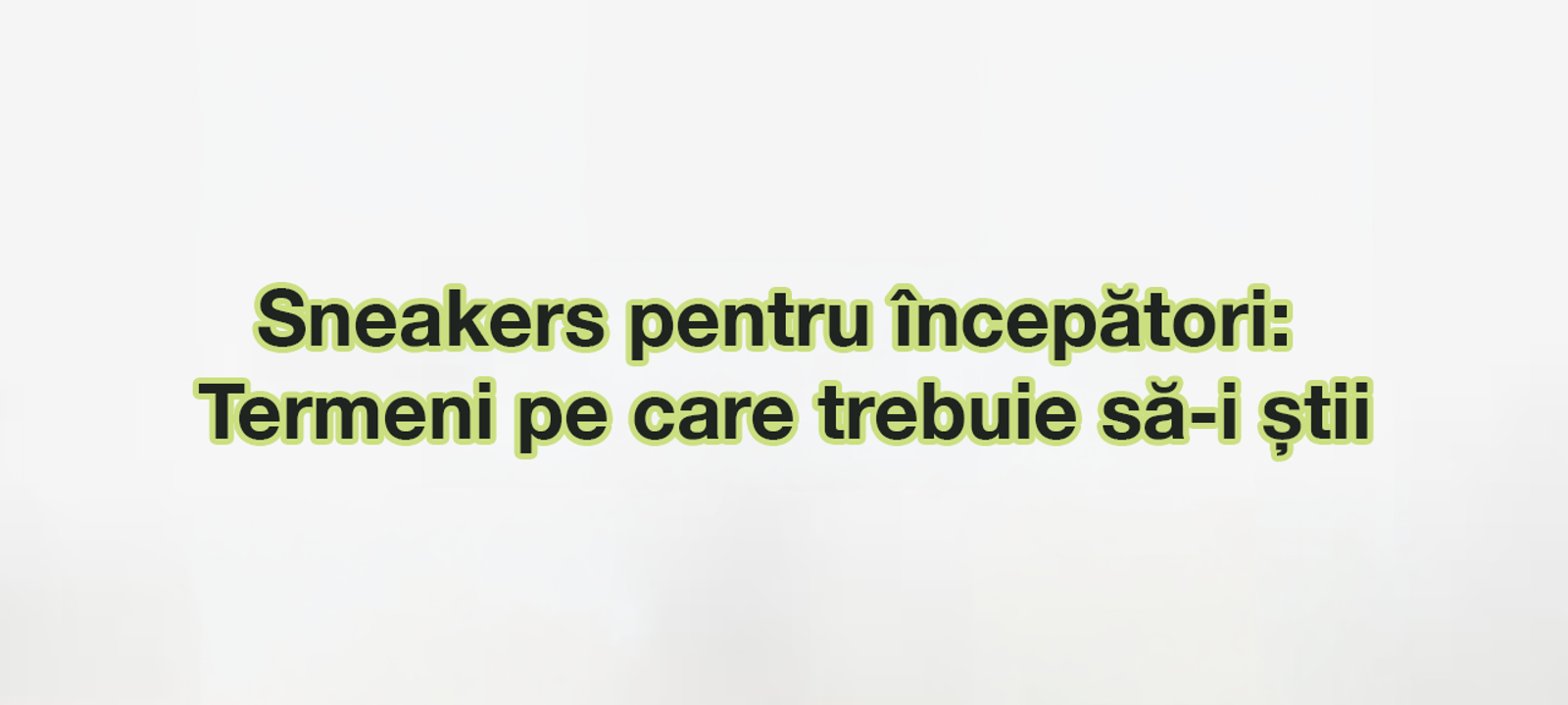Sneakers pentru începători: termeni pe care trebuie să-i știi