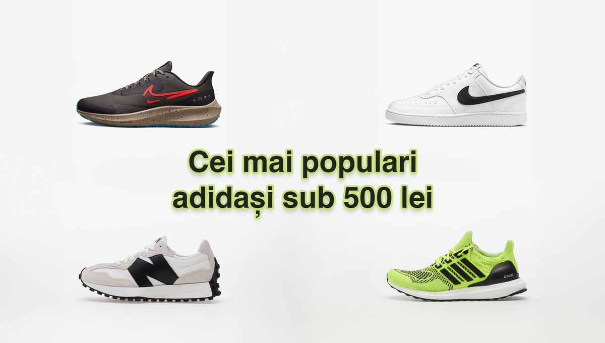 Cei mai populari 5 adidași sub 500 lei