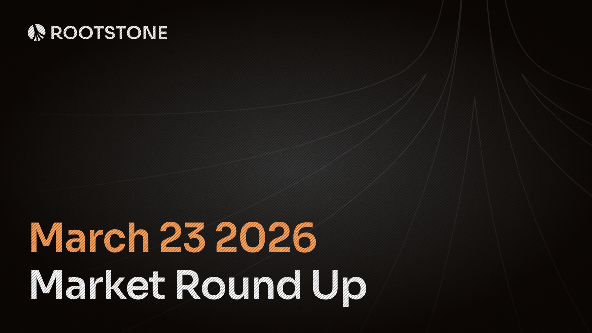 Rootstone weekly market round-up banner dated March 23, 2026, titled Market Round Up with a dark-themed news summary layout.