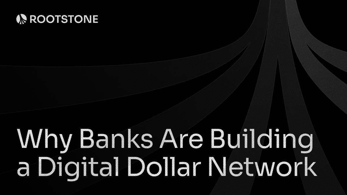 Rootstone branded graphic with the title 'Why Banks Are Building a Digital Dollar Network' displayed on a dark background with abstract geometric lines.