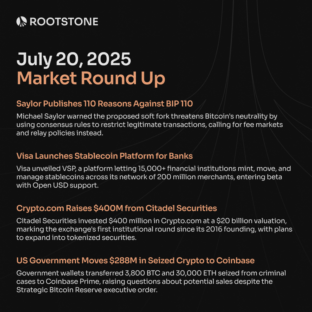 A four-card crypto market roundup for July 20 featuring Saylor's BIP 110 opposition, Visa's stablecoin platform launch, Crypto.com's $400M Citadel Securities raise, and the US government's $288M seized crypto transfer to Coinbase Prime.