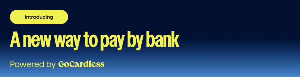 "Your payments are safe with us. That's why we use GoCardless. GoCardless."