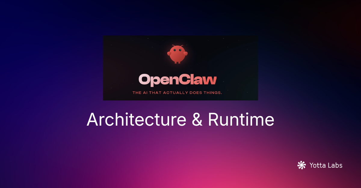 OpenClaw Architecture and Runtime: How It Works in Production | Yotta Labs