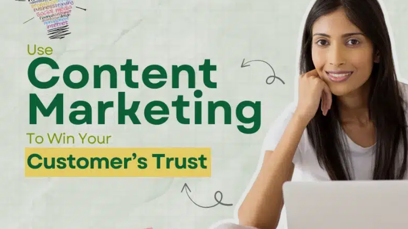 Leveraging Content Marketing to Win Customer Trust