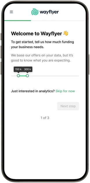 A mobile screenshot of Wayflyer's initial welcome step. A range slider input is shown, asking users to input how much funding they want