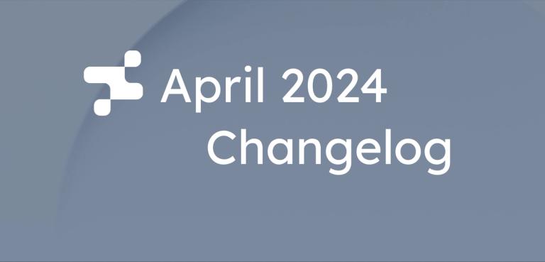 April 2024 Changelog