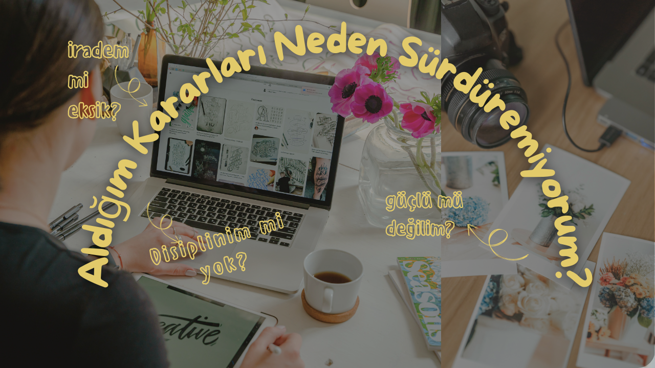 Aldığım Kararları Neden Sürdüremiyorum?