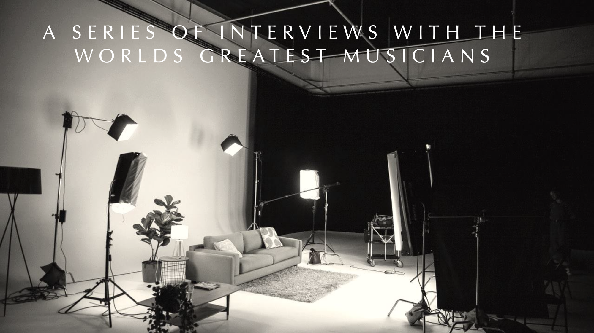 A series of interviews with the worlds greatest musicians