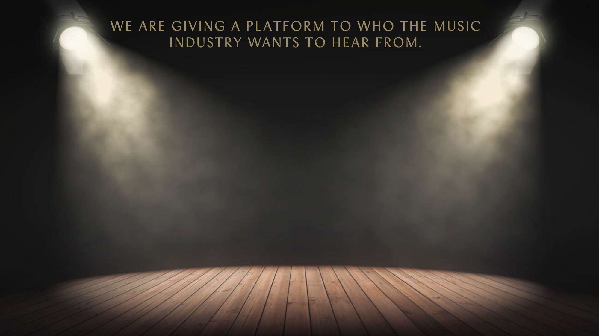 We are giving a platform to who the music industry wants to hear from