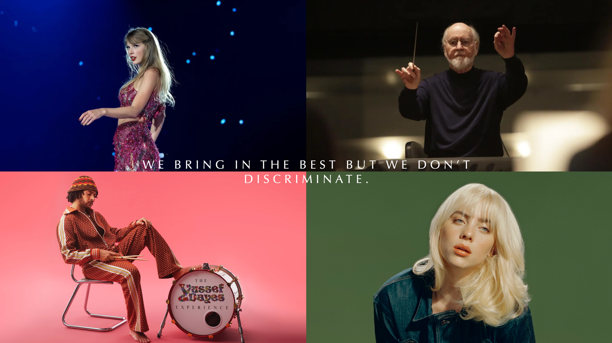 We bring the best but we don't disciminate
