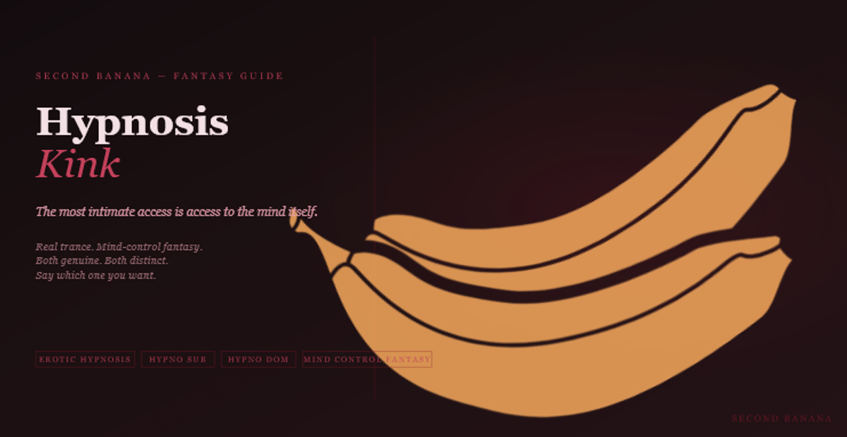 Dark editorial header image for the Second Banana hypnosis kink guide, burgundy and rose palette. A near-black background with a deep red rule across the top. Left column reads "Hypnosis Kink" across two lines in dusty rose-white bold and rose italic serif type at 56px, with the subtitle "The most intimate access is access to the mind itself." and the three-line tagline "Real trance. Mind-control fantasy. Both genuine. Both distinct. Say which one you want." Tag pills along the bottom left read Erotic Hypnosis, Hypno Sub, Hypno Dom, Mind Control Fantasy in deep rose. A banana illustration in warm rose-red tones lies diagonally across the right side. Second Banana branding lower right.
