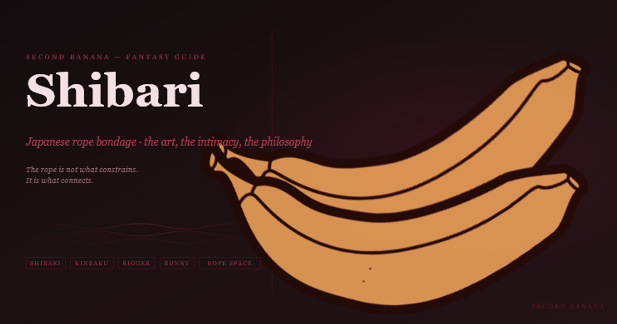 Dark editorial header image for the Second Banana Shibari guide, burgundy and rose palette. A near-black background with a deep red rule across the top. Left column reads "Shibari" in large dusty rose-white bold serif type, with the subtitle "Japanese rope bondage · the art, the intimacy, the philosophy" in italic rose and the tagline "The rope is not what constrains. It is what connects." Three subtle wavy rope lines in deep burgundy run across the lower left column. Tag pills along the bottom left read Shibari, Kinbaku, Rigger, Bunny, Rope Space in deep rose. A banana illustration in warm rose-red tones lies diagonally across the right side. Second Banana branding lower right.