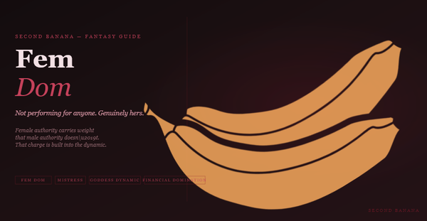 Dark editorial header image for the Second Banana Fem Dom guide, burgundy and rose palette. A near-black background with a deep red rule across the top. Left column reads "Fem Dom" across two lines in dusty rose-white bold serif and rose italic type at 72px, with the subtitle "Not performing for anyone. Genuinely hers." and the three-line tagline "Female authority carries weight that male authority doesn't. That charge is built into the dynamic." Tag pills along the bottom left read Fem Dom, Mistress, Goddess Dynamic, Financial Domination in deep rose. A banana illustration in warm rose-red tones lies diagonally across the right side. Second Banana branding lower right.