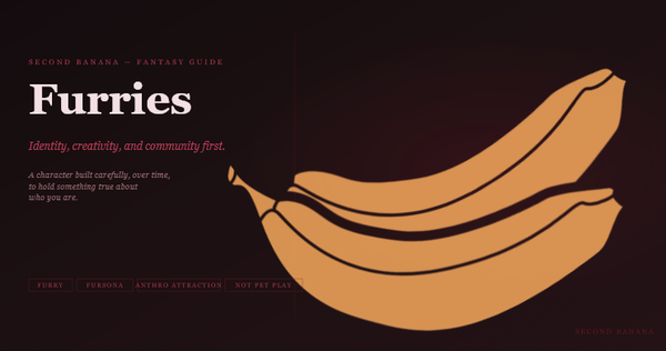 Dark editorial header image for the Second Banana furries guide, burgundy and rose palette. A near-black background with a deep red rule across the top. Left column reads "Furries" in large dusty rose-white bold serif type at 76px, with the subtitle "Identity, creativity, and community first." in rose italic and the three-line tagline "A character built carefully, over time, to hold something true about who you are." Tag pills along the bottom left read Furry, Fursona, Anthro Attraction, Not Pet Play in deep rose. A banana illustration in warm rose-red tones lies diagonally across the right side. Second Banana branding lower right.