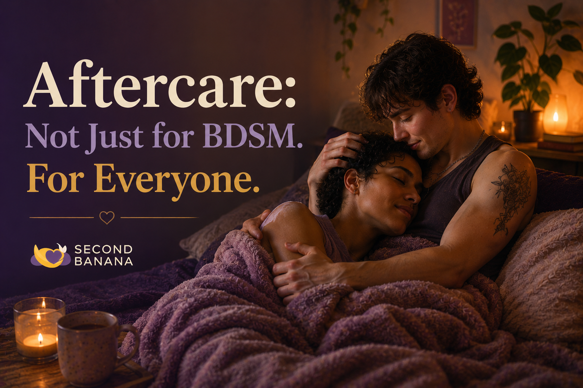 Aftercare: Not Just for BDSM. For Everyone. | Second Banana header image