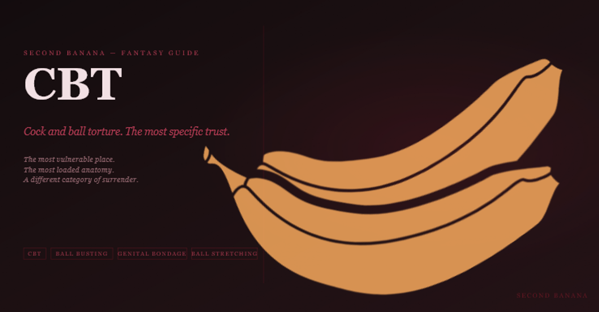Dark editorial header image for the Second Banana CBT guide, burgundy and rose palette. A near-black background with a deep red rule across the top. Left column reads "CBT" in very large dusty rose-white bold serif type at 90px, with the subtitle "Cock and ball torture. The most specific trust." in rose italic and the three-line tagline "The most vulnerable place. The most loaded anatomy. A different category of surrender." Tag pills along the bottom left read CBT, Ball Busting, Genital Bondage, Ball Stretching in deep rose. A banana illustration in warm rose-red tones lies diagonally across the right side. Second Banana branding lower right.