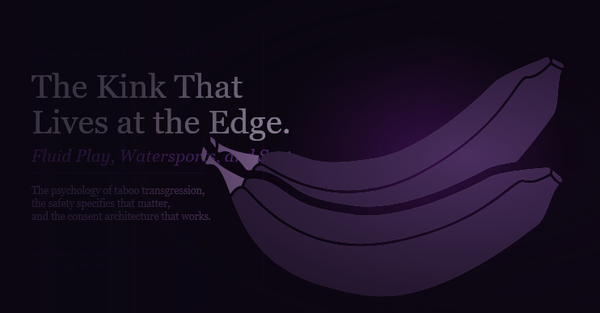 Article header image for Second Banana's guide to fluid and waste play kinks. Deep violet-black background with the headline "The Kink That Lives at the Edge." in large pale lavender type, followed by "Fluid Play, Watersports, and Scat." in smaller italic violet. Descriptor reads "The psychology of taboo transgression, the safety specifics that matter, and the consent architecture that works." A lavender-tinted banana curves across the right half behind a vertical violet rule. Taglines read "The Taboo Is Not Incidental" and "It Is the Point."
