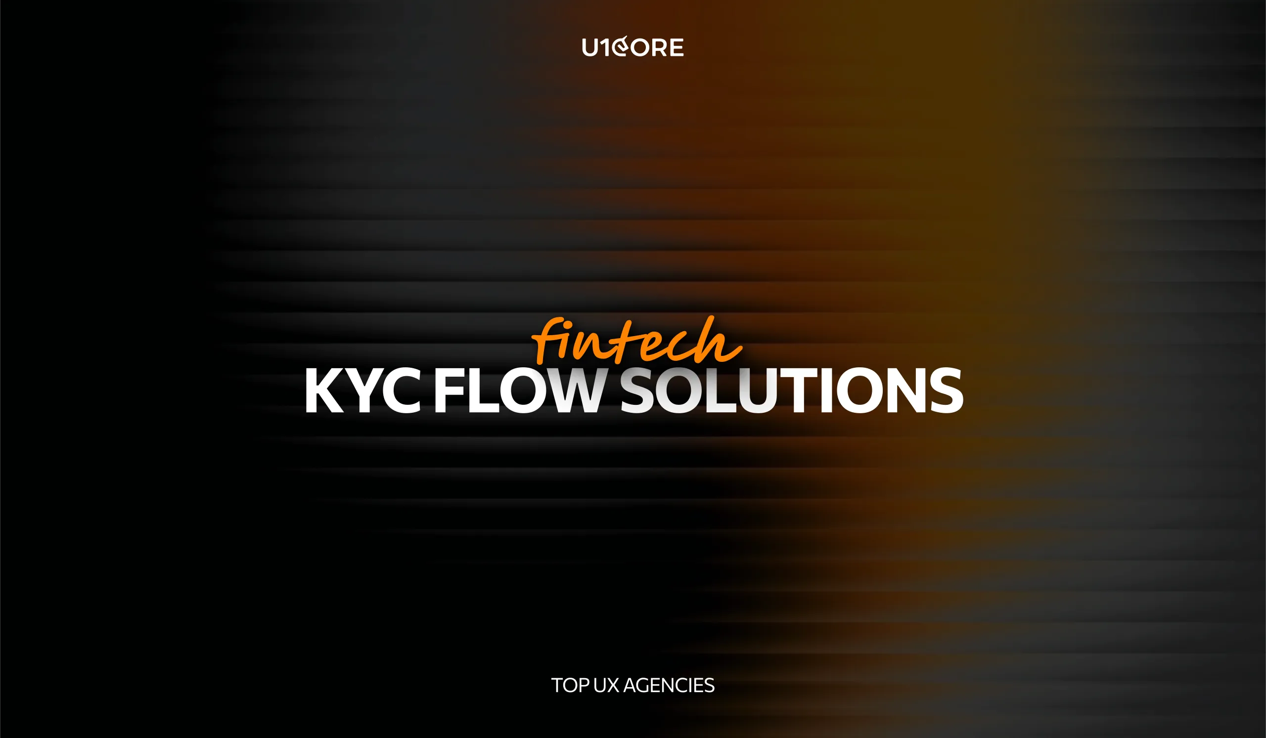 Top UX Agencies Specializing in Fintech KYC Flow Solutions