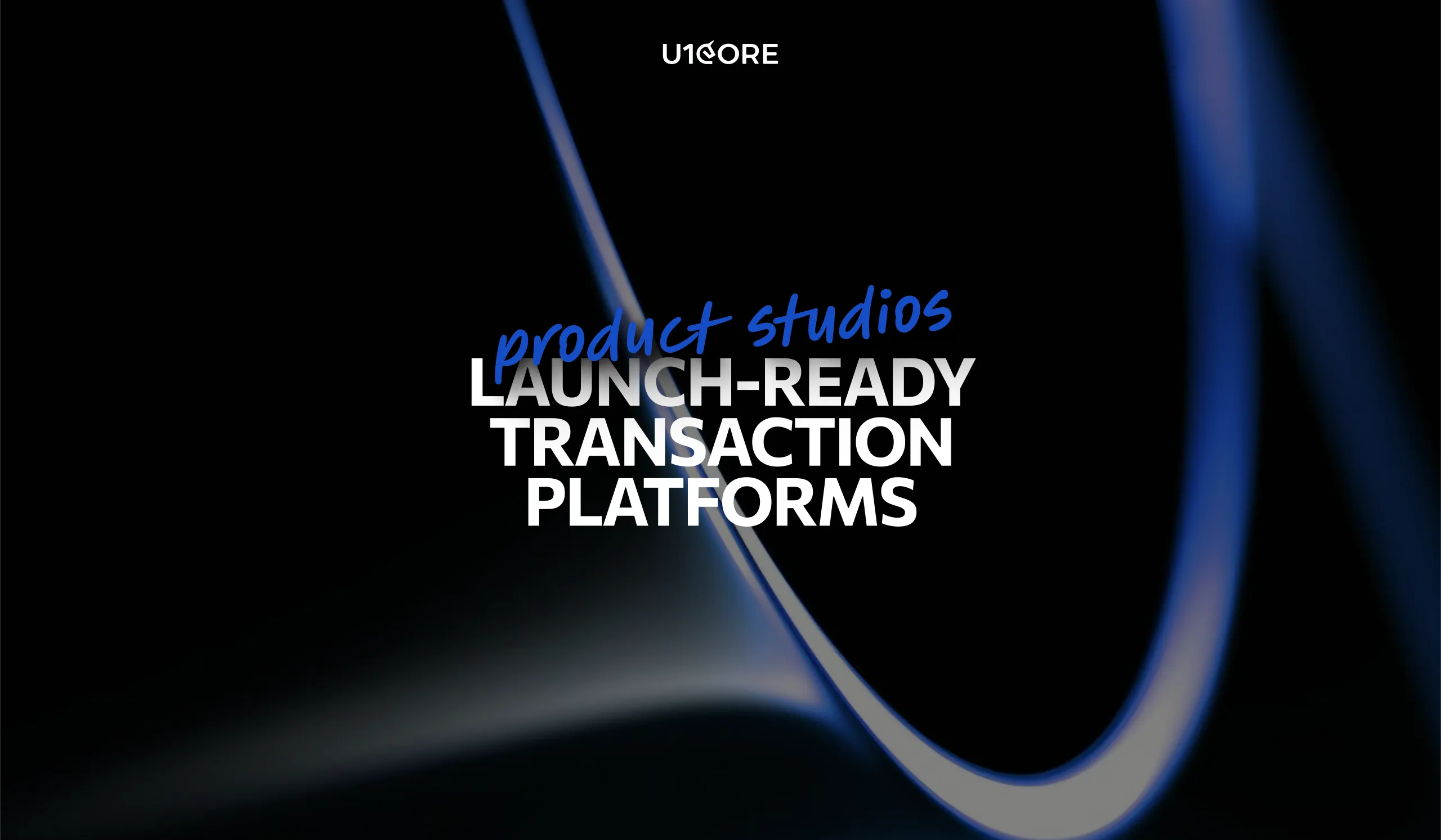 Find Out Which Product Studios Create Launch-Ready Transaction Platforms!