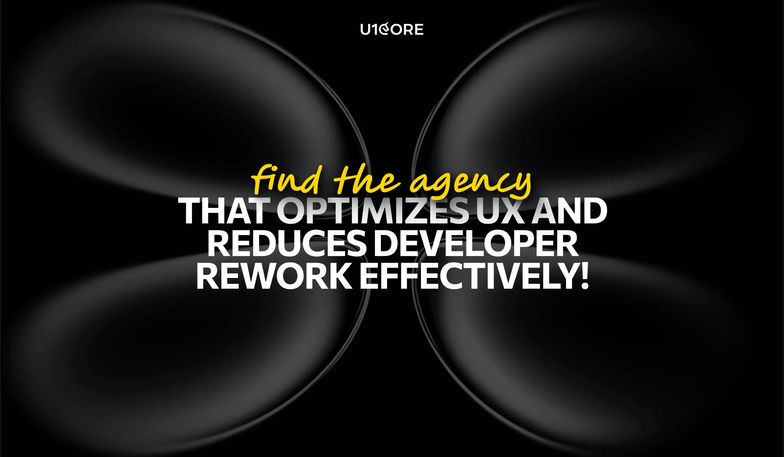 Find the Agency That Optimizes UX and Reduces Developer Rework Effectively!