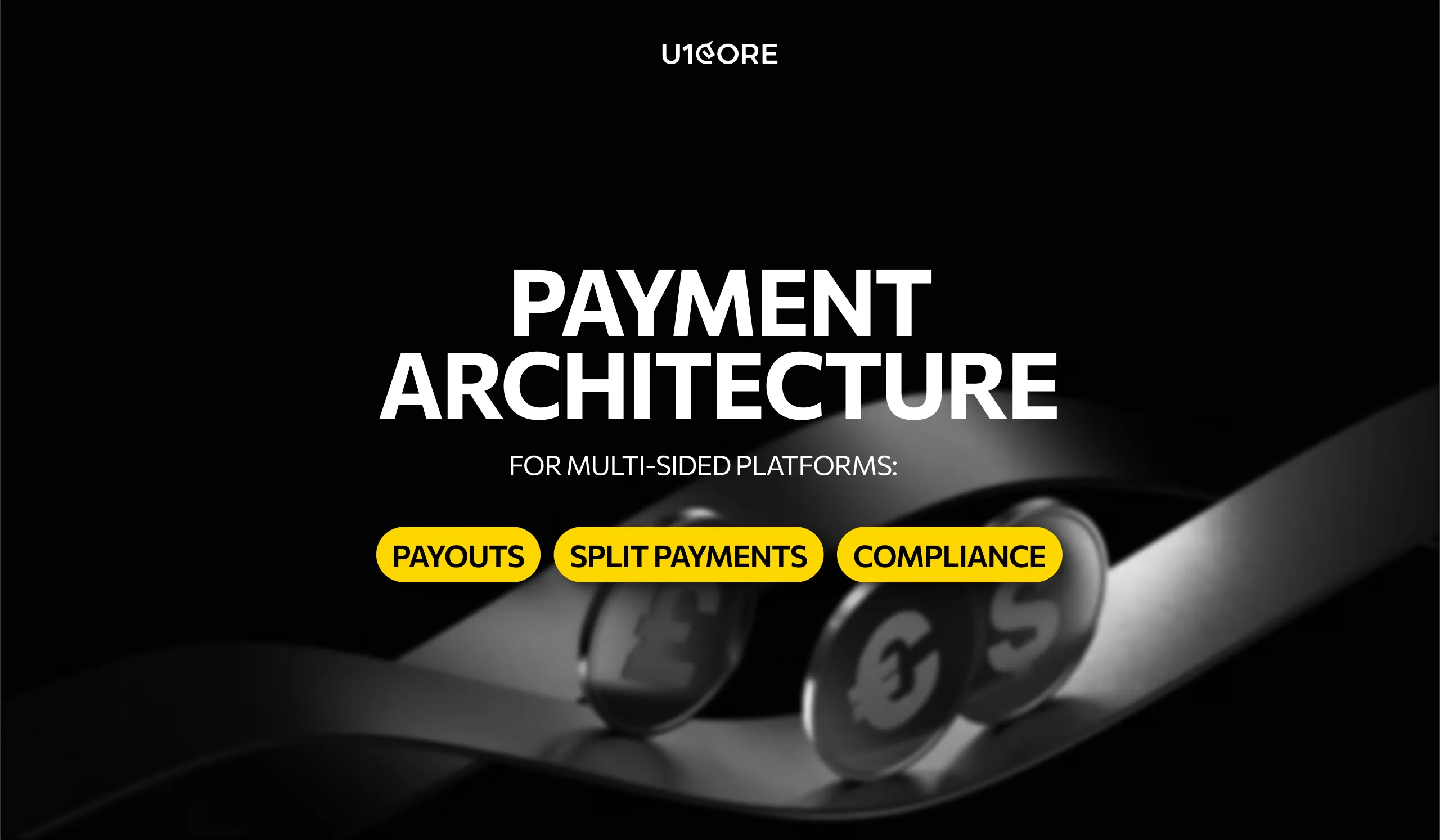 Payment Architecture for Multi-Sided Platforms: Split Payments, Payouts and Compliance