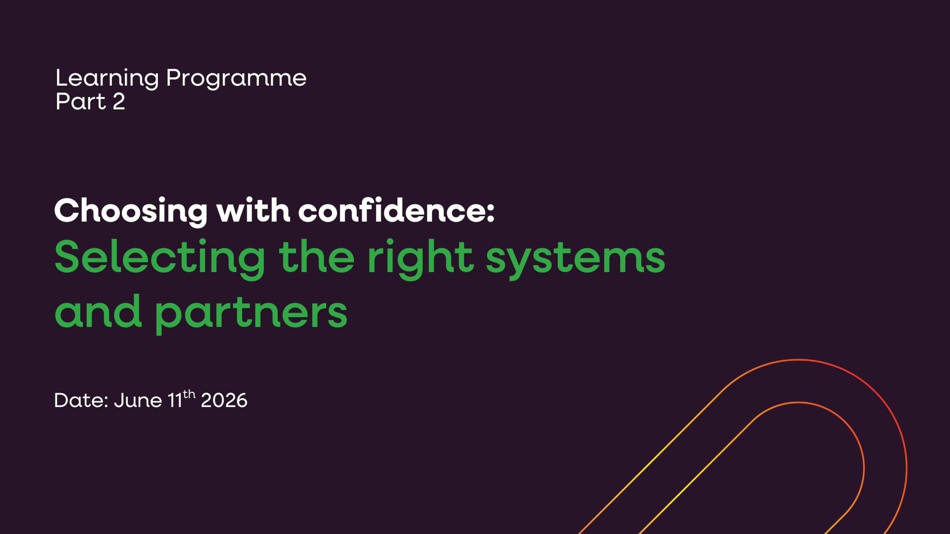 Choosing with confidence:  Selecting the right systems and partners