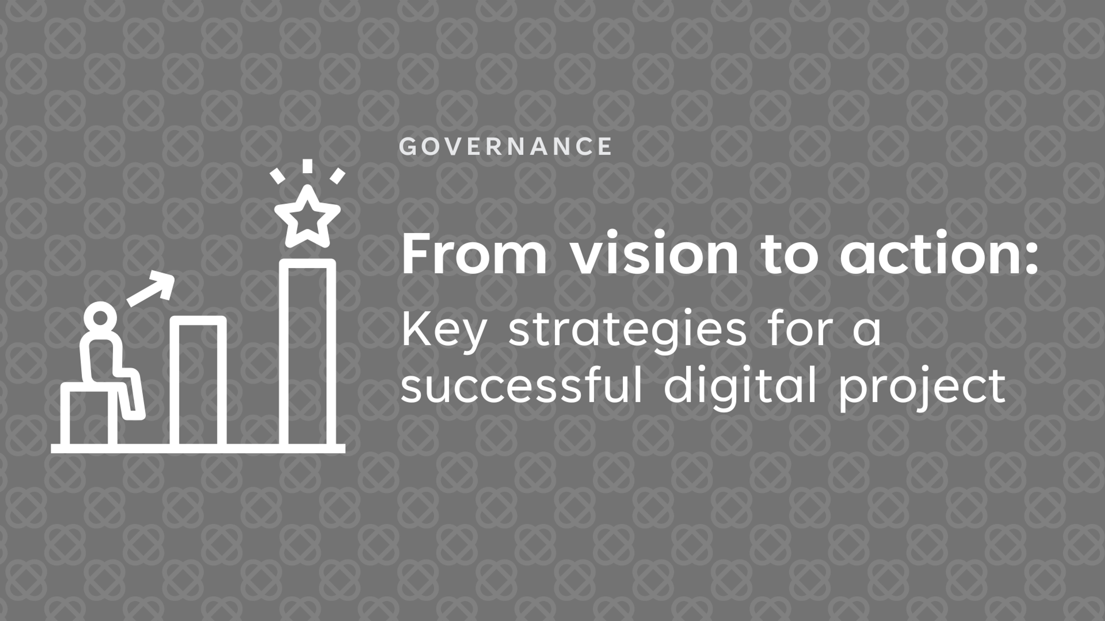 From vision to action: Key strategies for a successful digital project