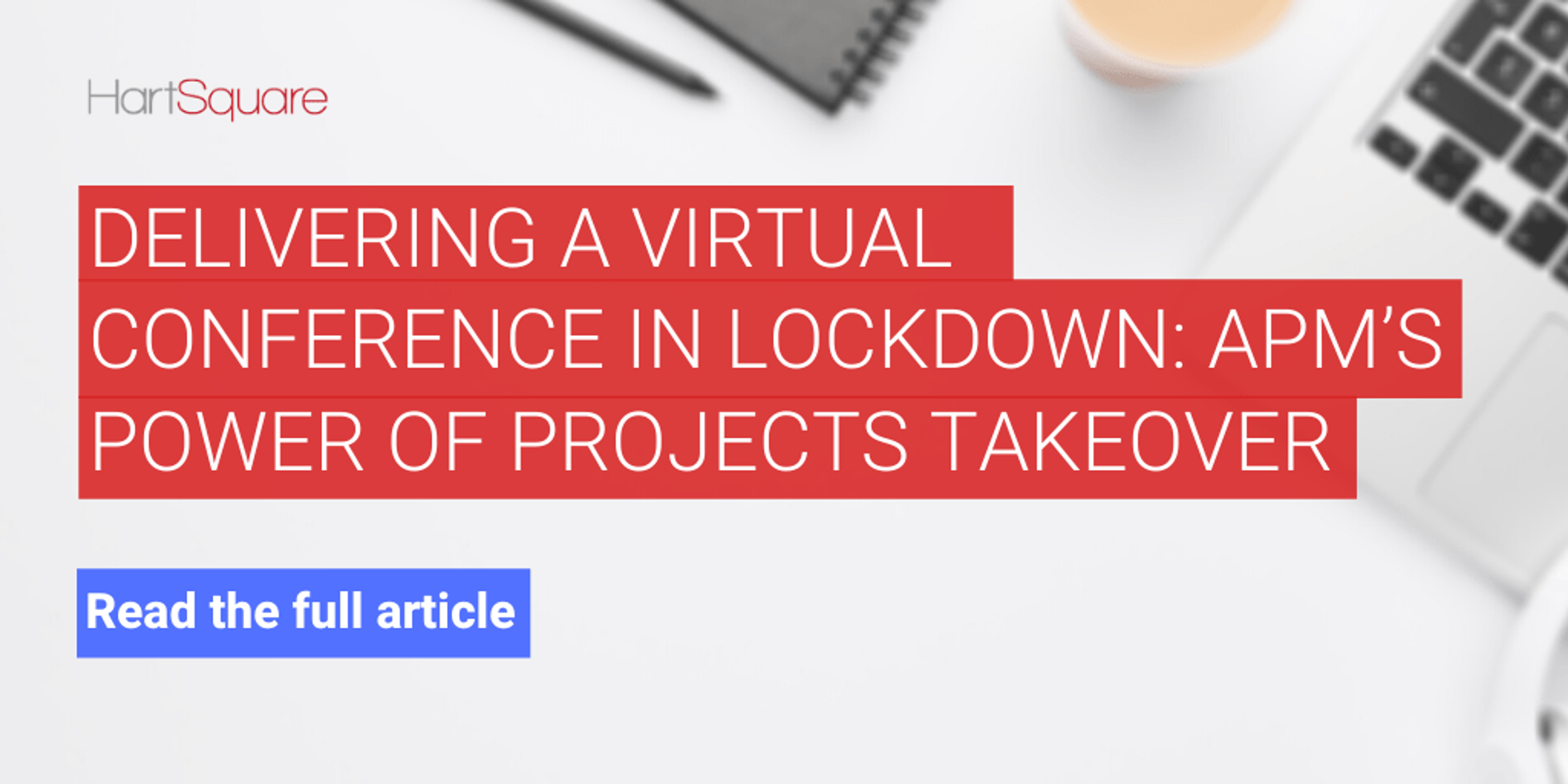 Delivering a virtual conference in lockdown: APM’s Power of Projects Takeover