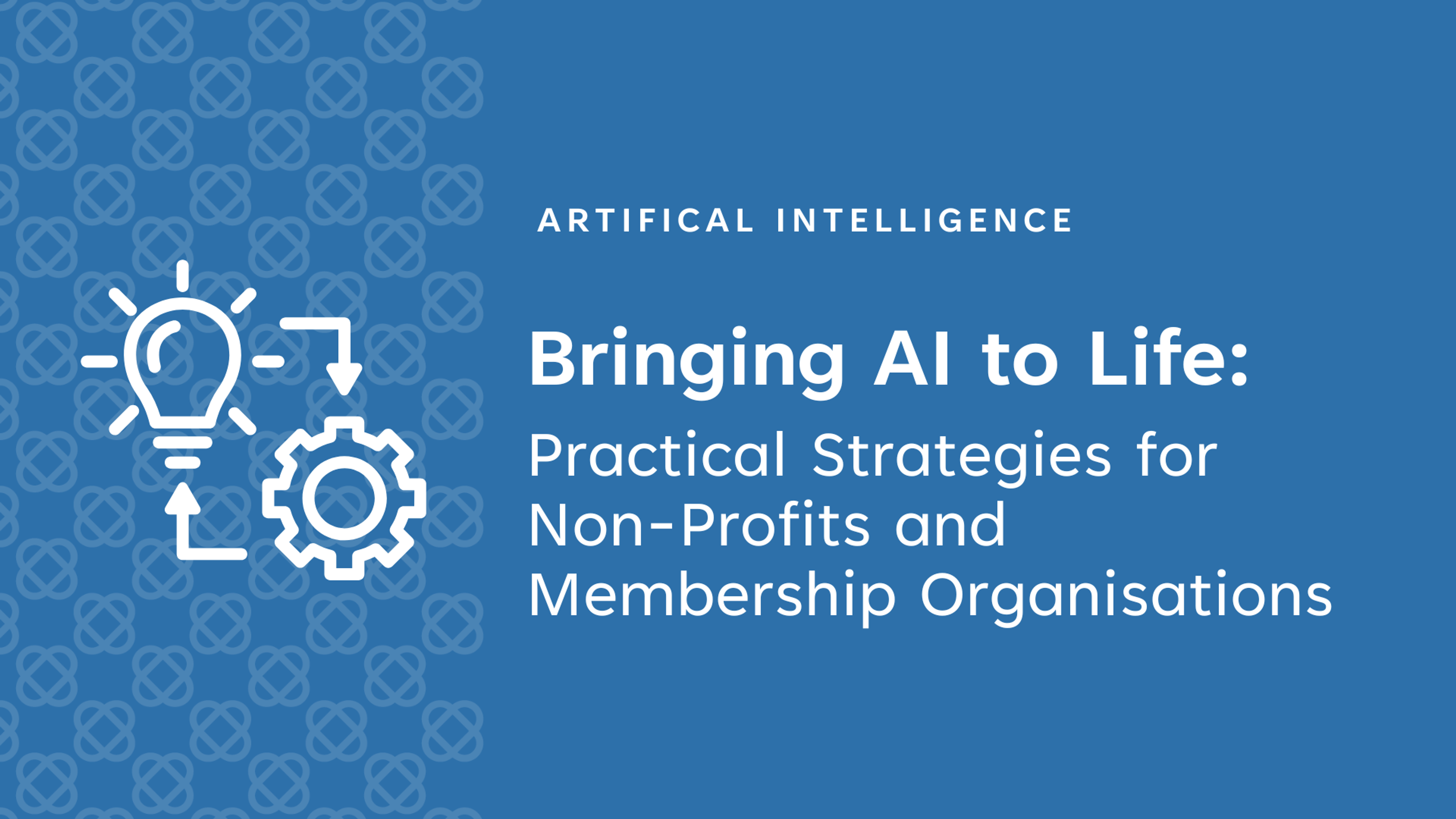 Bringing AI to Life: Practical Strategies for Non-Profits and Membership Organisations
