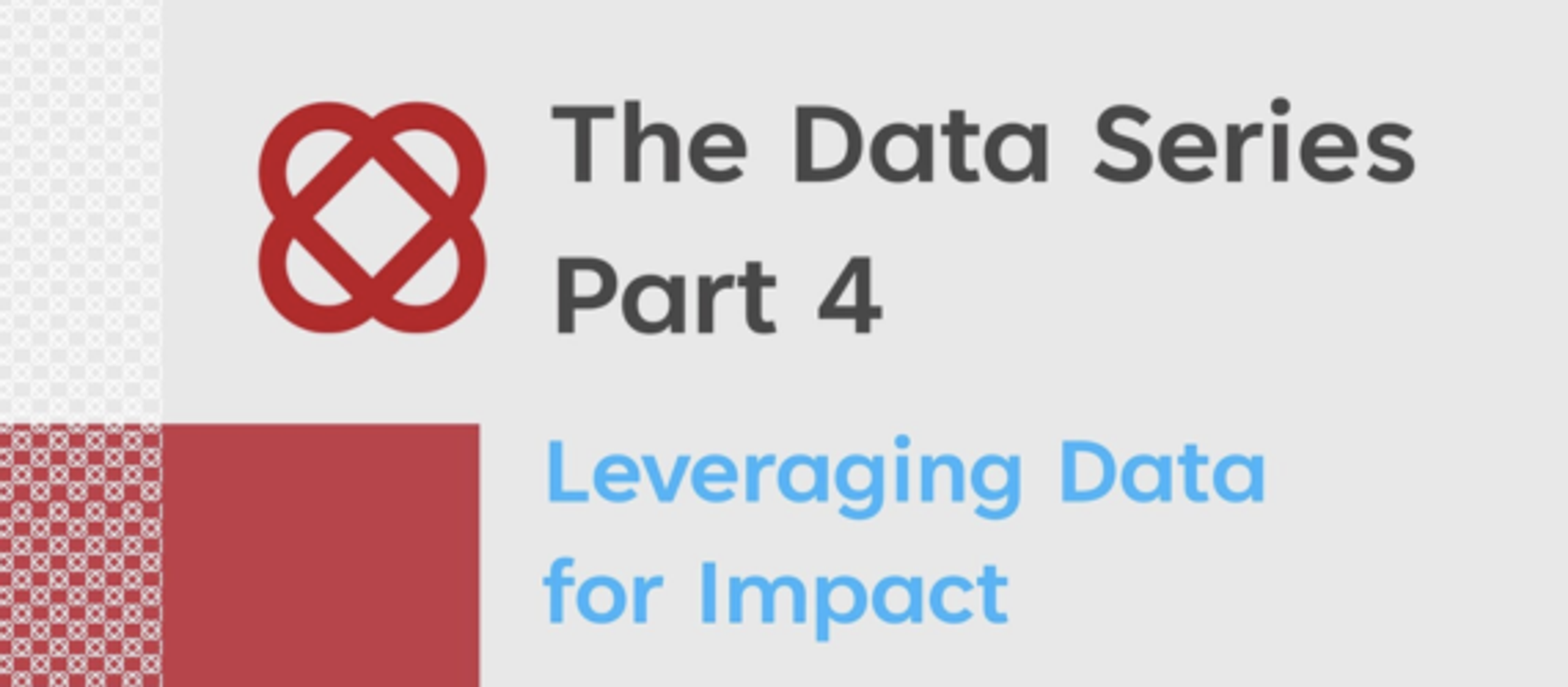 Leveraging Data for Impact: How to optimise your data to maximise benefits