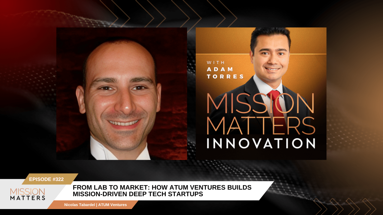 From Lab to Market: How ATUM Ventures Builds Mission-Driven Deep Tech |  Mission Matters
