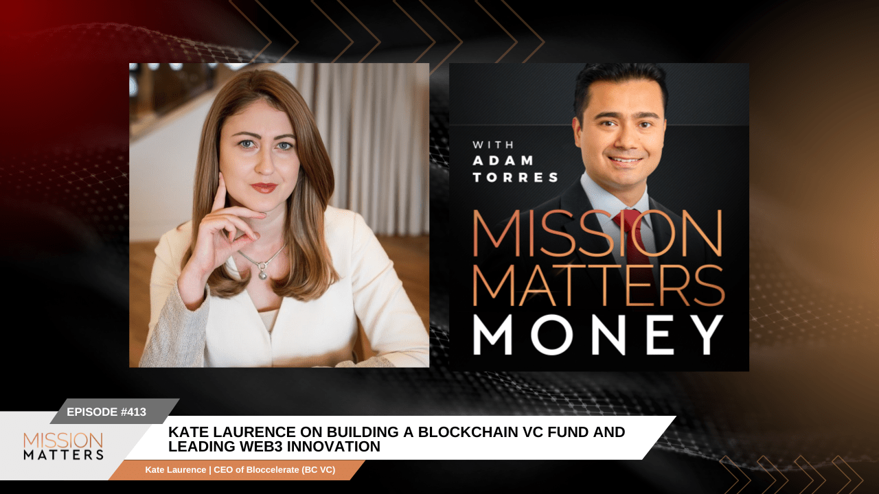 Kate Laurence on Building a Blockchain VC Fund and Leading Web3 Innova |  Mission Matters