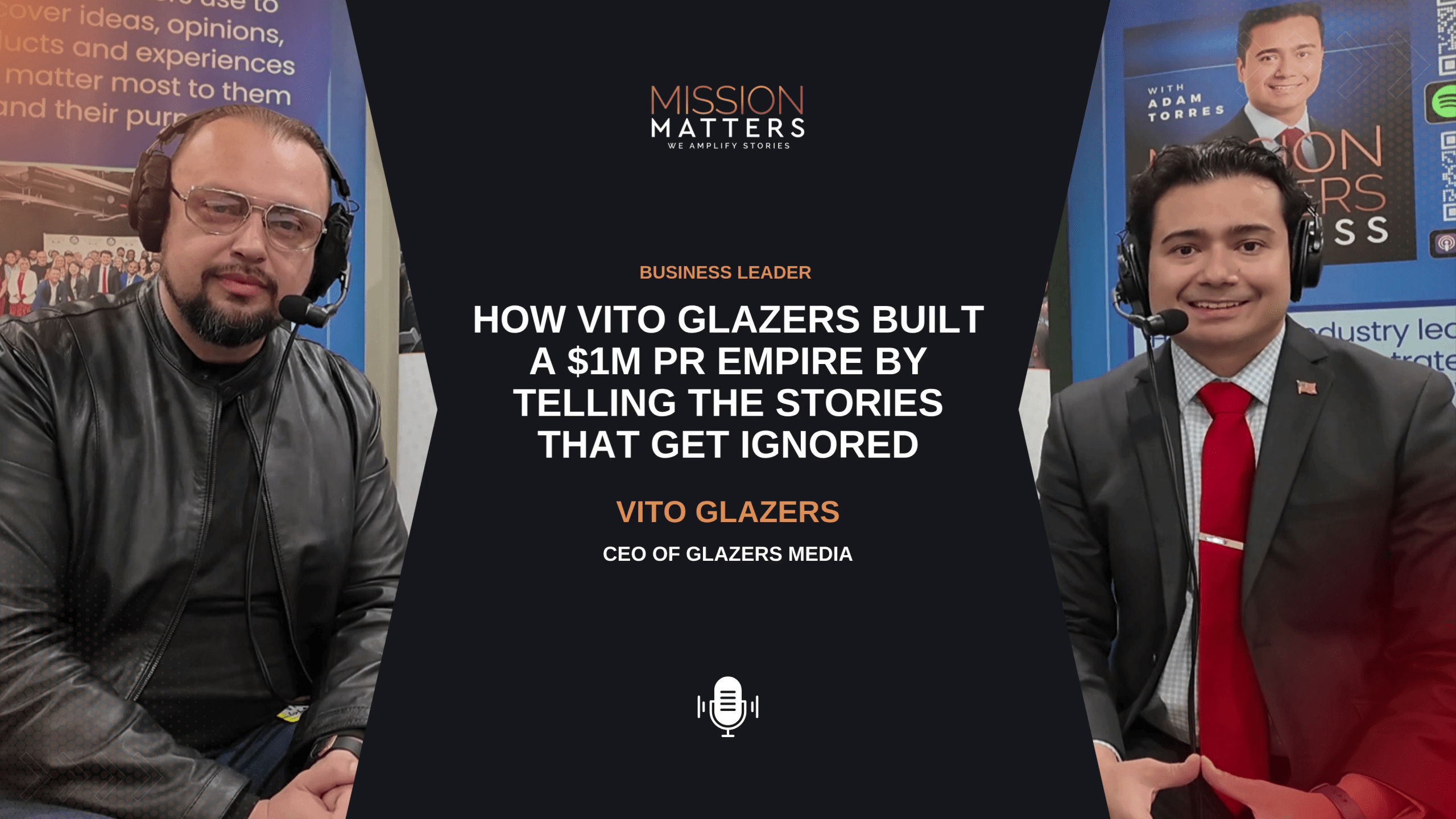 How Vito Glazers Built a $1M PR Empire by Telling the Stories That Get |  Mission Matters
