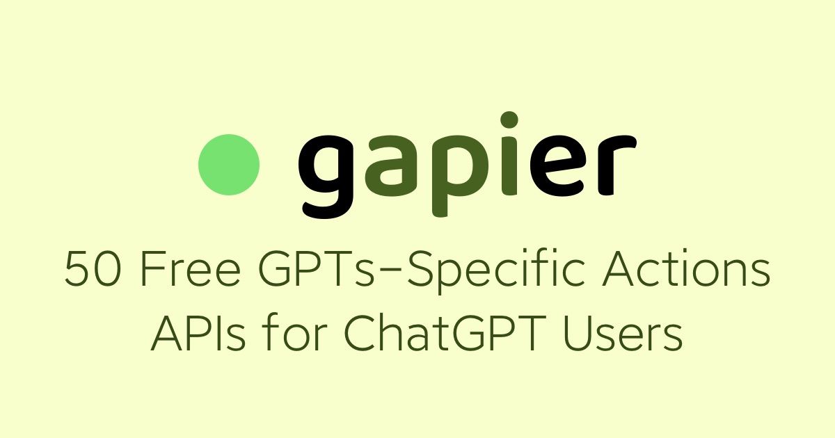 Gapier: Free Actions for ChatGPT Users|custom gpts|ChatGPT Actions|GPTs Actions
