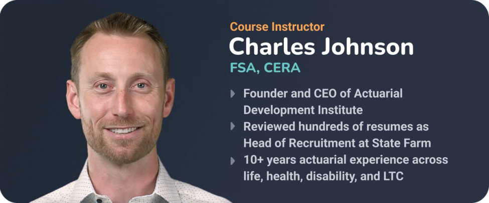 Headshot of course instructor Charles Johnson, FSA, CERA, smiling against a dark blue background beside text listing his credentials: founder and CEO of Actuarial Development Institute, former Head of Recruitment at State Farm, and 10+ years of actuarial experience across life, health, disability, and LTC.