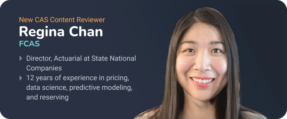 New Instructor: Regina Chan, FSA. Exam 6U Course Content Reviewer Director, Actuarial at State National Companies 12 years experience in pricing, data science, predictive modeling, and reserving