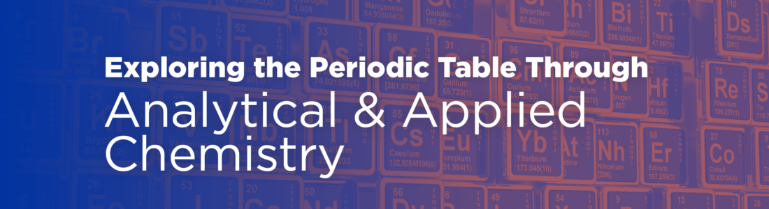 Virtual Issue: Exploring the Periodic Table Through Analytical & Applied Chemistry