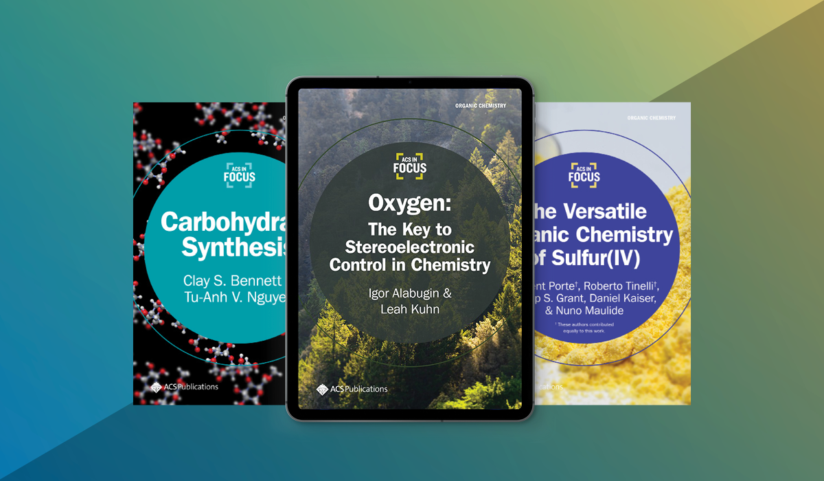 Three ACS in Focus ebooks are displayed, one on a tablet in the center titled "Oxygen: The Key to Stereoelectronic Control in Chemistry" and two others on either side in paperback format.