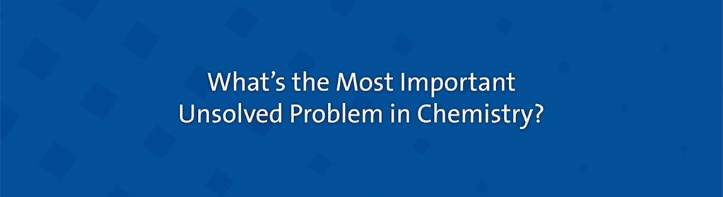 Watch ACS Editors Discuss Their Picks for the Most Important Unsolved ...