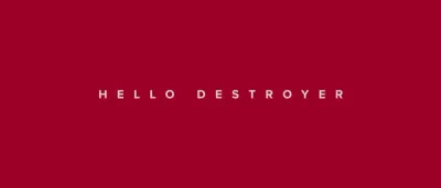 Hello Destroyer