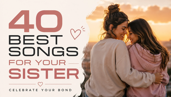 Best Songs for Your Sister