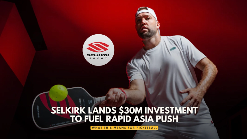 Title card over a player in white holding a paddle and ball, with the Selkirk Sport logo: Selkirk lands $30m investment to fuel rapid Asia push.