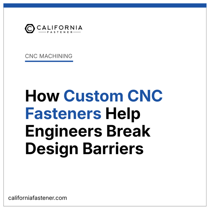 How Custom CNC Fasteners Help Engineers Break Design Barriers