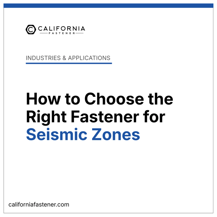 How to Choose the Right Fastener for Seismic Zones